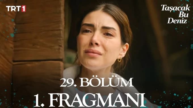 Taşacak Bu Deniz 29. Bölüm Fragmanı Yayınlandı