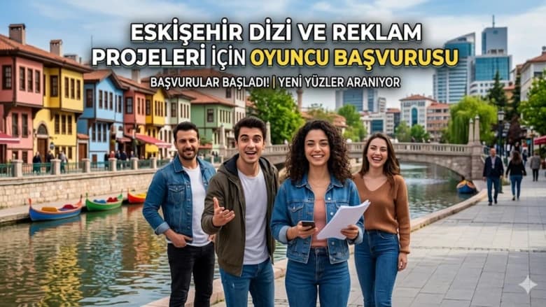 Eskişehir Dizi ve Reklam Projeleri İçin Oyuncu Başvurusu
