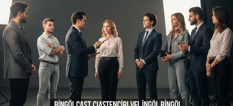 Bingöl Cast Ajansı Başvuru Bilgileri