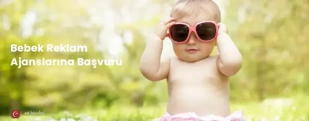 Bebek Reklam Ajanslarına Başvuru