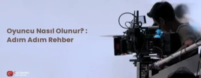 Oyuncu Nasıl Olunur? : Adım Adım Rehber