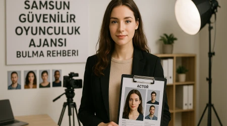 Samsun'da Güvenilir Oyunculuk Ajansı Nasıl Bulunur?